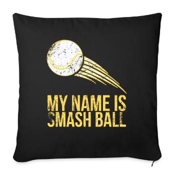 My name is Smash Ball Design for tennis fans - Sofa pillowcase 17,3'' x 17,3'' (45 x 45 cm) - black - Front