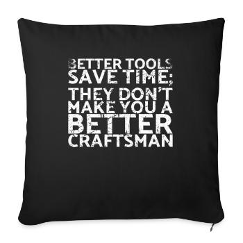 Better tools save time for which you can - Sofa pillowcase 17,3'' x 17,3'' (45 x 45 cm) - black - Front