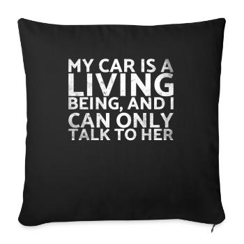 Ma voiture est une créature vivante et je ne peux le faire que pour elle. - Housse de coussin décorative 45 x 45 cm - noir - Devant