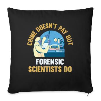 Crime doesn't pay, but forensic scientist - Sofa pillowcase 17,3'' x 17,3'' (45 x 45 cm) - black - Front