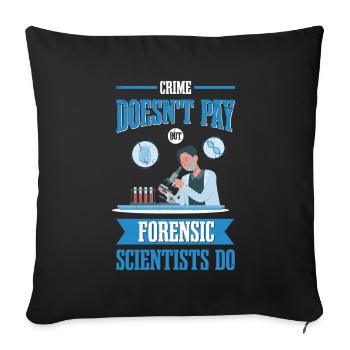 Crime doesn't pay, but forensic scientists - Sofa pillowcase 17,3'' x 17,3'' (45 x 45 cm) - black - Front