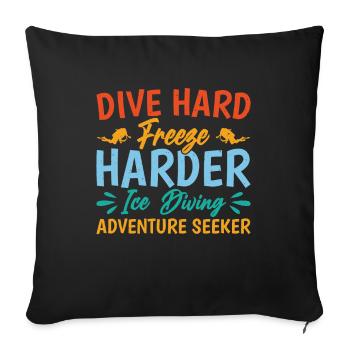 Dive Hard Freezy Harder, Eistaucher - Sofakissenbezug 45 x 45 cm - Schwarz - Vorne