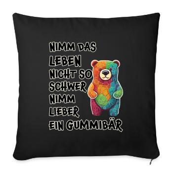 Nimm das Leben nicht so schwer, Gummibär - Sofakissenbezug 45 x 45 cm - Schwarz - Vorne