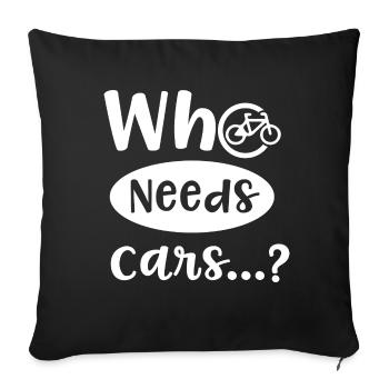 Who Needs Cars Ironic Quote Bicycle Environment - Sofa pillowcase 17,3'' x 17,3'' (45 x 45 cm) - black - Front