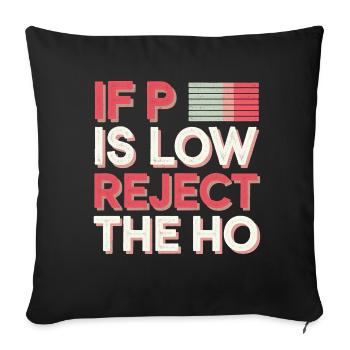 If P Is Low Reject The HO 10 - Sofakissenbezug 45 x 45 cm - Schwarz - Vorne