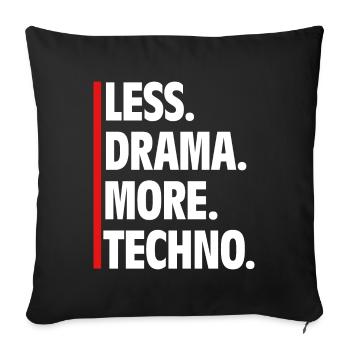 Less Drama More Techno - Raver Spruch Musik - Sofakissenbezug 45 x 45 cm - Schwarz - Vorne