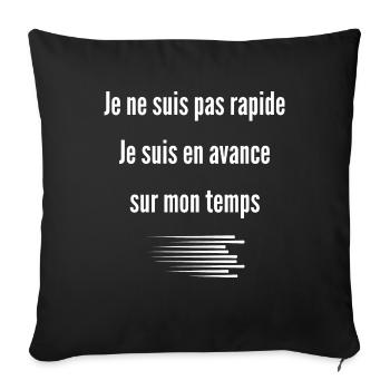 je ne suis pas rapide je suis en avance sur temps - Housse de coussin décorative 45 x 45 cm - noir - Devant