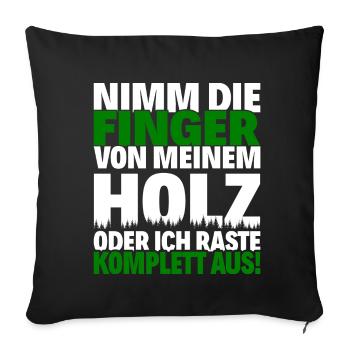 Take your fingers off my wood - chainsaw axe - Sofa pillowcase 17,3'' x 17,3'' (45 x 45 cm) - black - Front