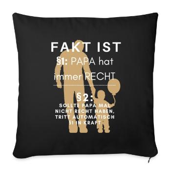 PAPA HAT IMMER RECHT - Vater Vatershirt - Sofakissenbezug 45 x 45 cm - Schwarz - Vorne