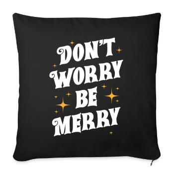Don't Worry Be Merry - Sofa pillowcase 17,3'' x 17,3'' (45 x 45 cm) - black - Front