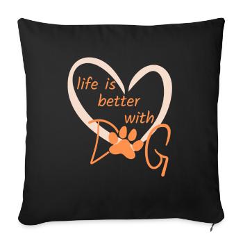 life is better with dog - Sofa pillowcase 17,3'' x 17,3'' (45 x 45 cm) - black - Front