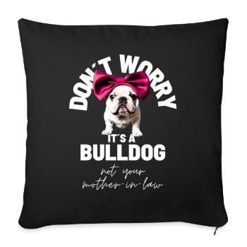 NE VOUS INQUIÉTEZ PAS... Bulldog Bulldog Bulldogs - Housse de coussin décorative 45 x 45 cm - noir - Devant