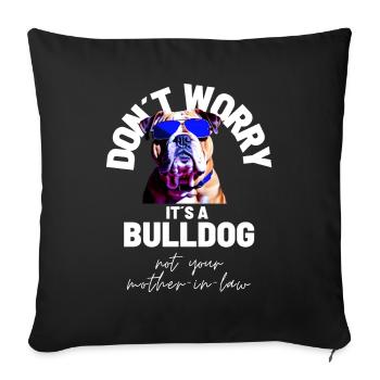NE VOUS INQUIÉTEZ PAS... Bulldog Bulldog Bulldogs - Housse de coussin décorative 45 x 45 cm - noir - Devant