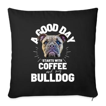 A GOOD DAY STARTS with Coffee & Bulldog - Sofa pillowcase 17,3'' x 17,3'' (45 x 45 cm) - black - Front
