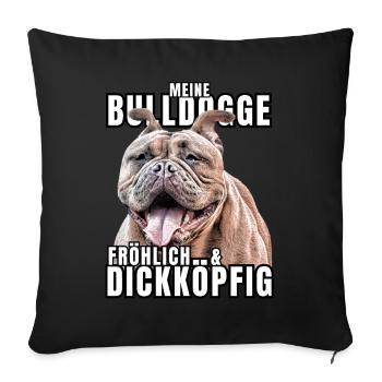 My BULLDOG cheerful & stubborn dog DOGS - Sofa pillowcase 17,3'' x 17,3'' (45 x 45 cm) - black - Front