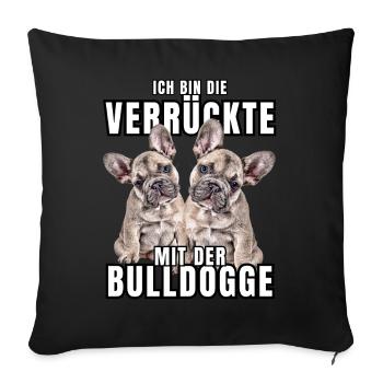 I'm the CRAZY one with the bulldog dog DOGS - Sofa pillowcase 17,3'' x 17,3'' (45 x 45 cm) - black - Front