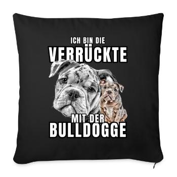 I'm the CRAZY one with the bulldog dog DOGS - Sofa pillowcase 17,3'' x 17,3'' (45 x 45 cm) - black - Front