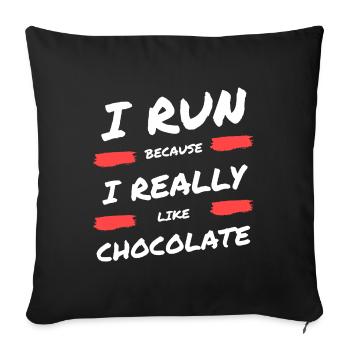 I run because I really like chocolate - Sofa pillowcase 17,3'' x 17,3'' (45 x 45 cm) - black - Front
