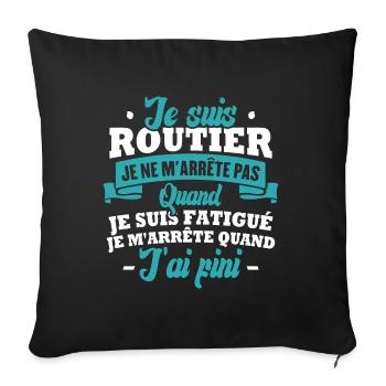 Je suis routier, je m'arrête quand j'ai fini - Housse de coussin décorative 45 x 45 cm - noir - Devant