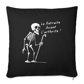 LA RETRAITE AVANT L'ARTHRITE ! (version flex) - Housse de coussin décorative 45 x 45 cm - noir - Devant