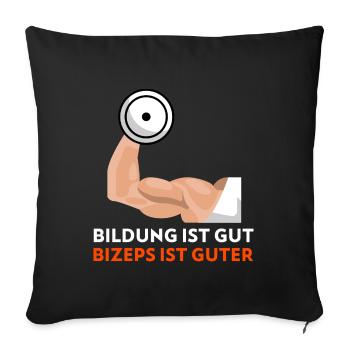 Bildung ist gut, Bizeps ist guter! Fitness Spruch - Sofakissenbezug 45 x 45 cm - Schwarz - Vorne