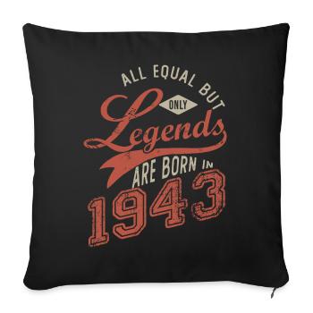 LEGENDEN WERDEN GEBOREN IM JAHR 1943 Jubiläum 79 Jahre - Sofakissenbezug 45 x 45 cm - Schwarz - Vorne