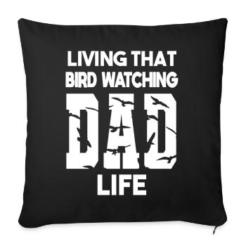Living That Bird Watching Dad Life Birdwatchers - Sofa pillowcase 17,3'' x 17,3'' (45 x 45 cm) - black - Front