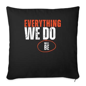 Everything We Do Will Be - Sofa pillowcase 17,3'' x 17,3'' (45 x 45 cm) - black - Front