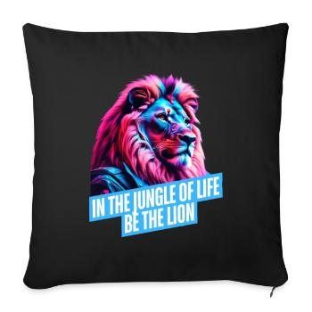 In the Jungle of Life, be the Lion - Sofa pillowcase 17,3'' x 17,3'' (45 x 45 cm) - black - Front