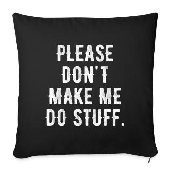 Please Don't Make Me Do Stuff For Lazy Teenager - Sofa pillowcase 17,3'' x 17,3'' (45 x 45 cm) - black - Front