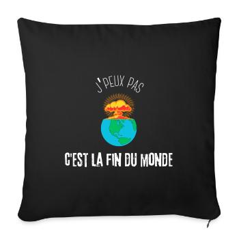 J'peux pas, c'est la fin du monde - Housse de coussin décorative 45 x 45 cm - noir - Devant