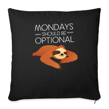 Mondays Should Be Optional - Lazy Sloth - Sofa pillowcase 17,3'' x 17,3'' (45 x 45 cm) - black - Front