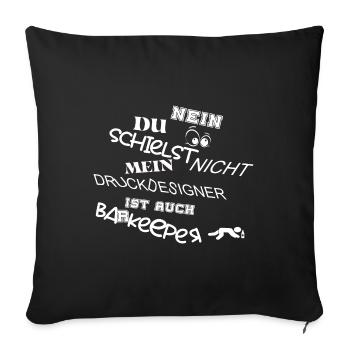 Nein du schielst nicht Druckdesigner ist Barkeeper - Sofakissenbezug 45 x 45 cm - Schwarz - Vorne