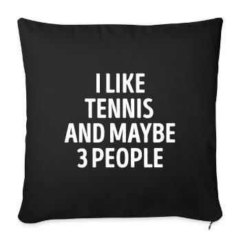 I Like Tennis And Maybe 3 People Funny - Sofa pillowcase 17,3'' x 17,3'' (45 x 45 cm) - black - Front