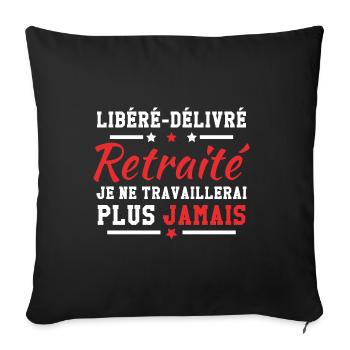 Libéré délivré je ne travaillerai plus jamais - Housse de coussin décorative 45 x 45 cm - noir - Devant