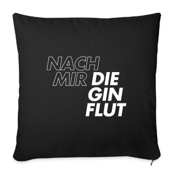 Nach mir die Gin Flut - Sofakissenbezug 45 x 45 cm - Schwarz - Vorne