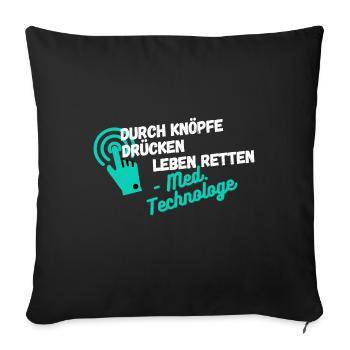 Durch Knöpfe drücken Leben... Med. Technologe MTRA - Sofakissenbezug 45 x 45 cm - Schwarz - Vorne