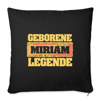 Geborene Legende als Miriam - Sofakissenbezug 45 x 45 cm - Schwarz - Vorne