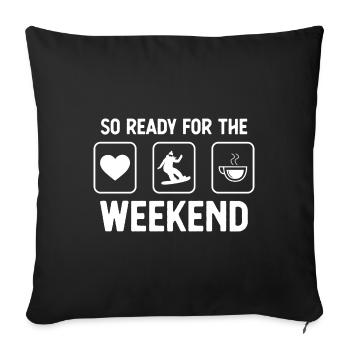 So Ready For The Weekend - Coffee - Female Snowb - Sofa pillowcase 17,3'' x 17,3'' (45 x 45 cm) - black - Front