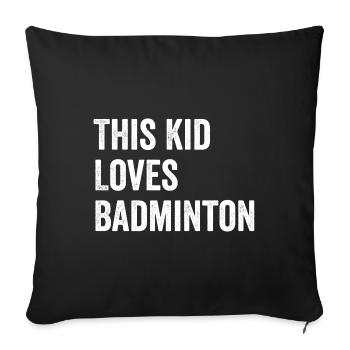 This Kid Loves Badminton Lover - Sofa pillowcase 17,3'' x 17,3'' (45 x 45 cm) - black - Front