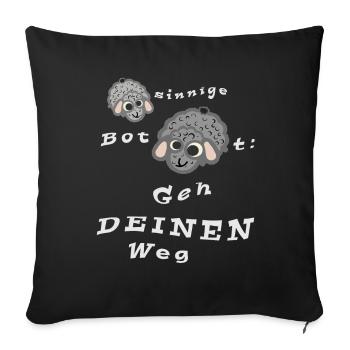 Geh DEINEN Weg - Sofakissenbezug 45 x 45 cm - Schwarz - Vorne