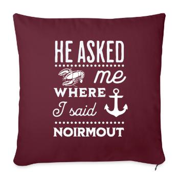 He asked me where I said Noirmout - Housse de coussin décorative 45 x 45 cm - bordeaux - Devant