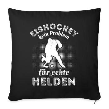 Eishockey - kein Problem für echte Helden - Sofakissenbezug 45 x 45 cm - Schwarz - Vorne
