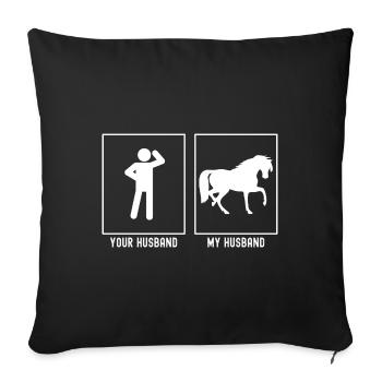 Your husband - My husband - Horse on one leg - Sofa pillowcase 17,3'' x 17,3'' (45 x 45 cm) - black - Front