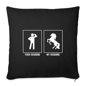 Your husband - My husband - Horse rearing - Sofa pillowcase 17,3'' x 17,3'' (45 x 45 cm) - black - Front