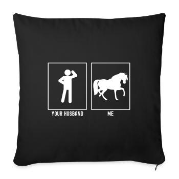 Your husband - me - horse on one leg - Sofa pillowcase 17,3'' x 17,3'' (45 x 45 cm) - black - Front