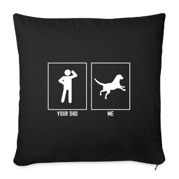 Dein Papa - Ich - spielender Hund - Sofakissenbezug 45 x 45 cm - Schwarz - Vorne