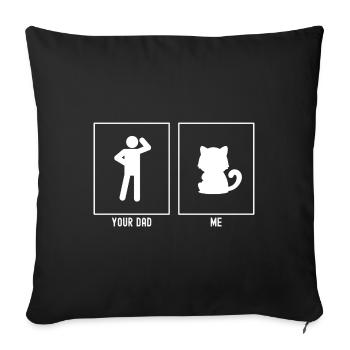 Dein Vater - Ich - Große fette Katze - Sofakissenbezug 45 x 45 cm - Schwarz - Vorne