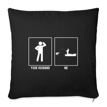 Your husband - me - Fishing Caught fish - Sofa pillowcase 17,3'' x 17,3'' (45 x 45 cm) - black - Front