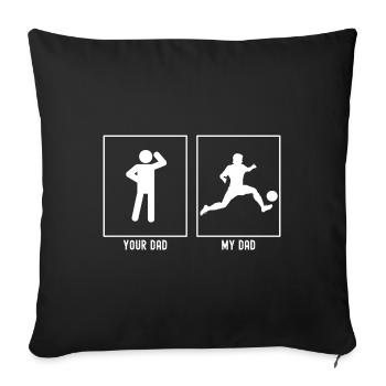 Your Father - My Father - Soccer Player Kick - Sofa pillowcase 17,3'' x 17,3'' (45 x 45 cm) - black - Front